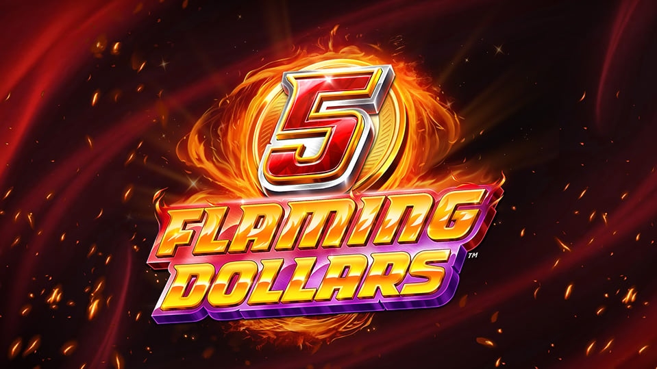 5 Flaming Dollars