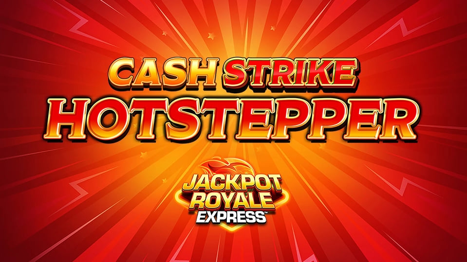 Cash Strike Hotstepper Jackpot Royale Express