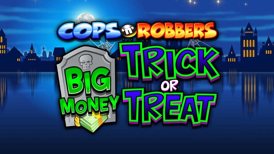 Cops n Robbers Big Money Trick or Treat