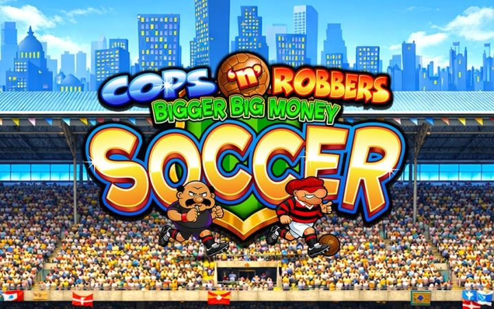 Cops n Robbers Bigger Big Money Soccer