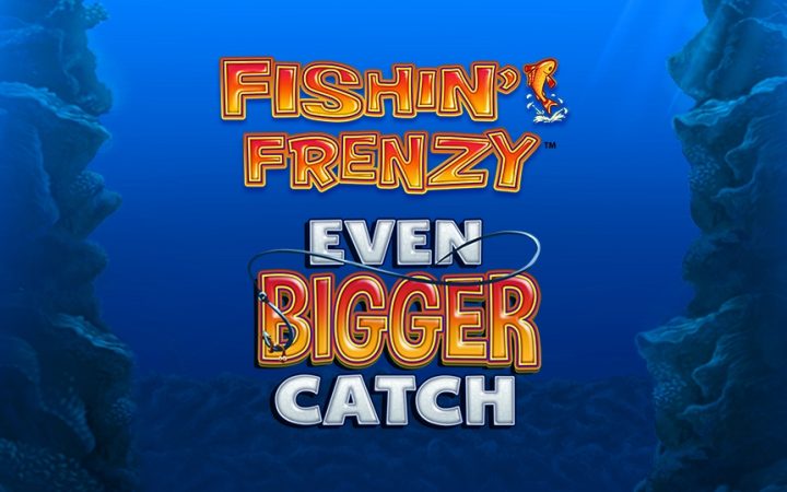 Fishin Frenzy Even Bigger Catch