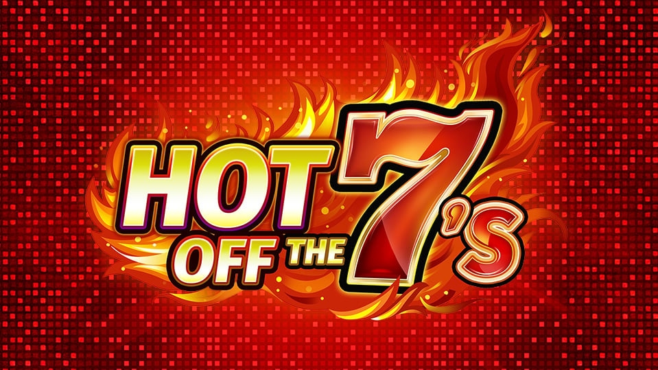 Hot Off The 7s