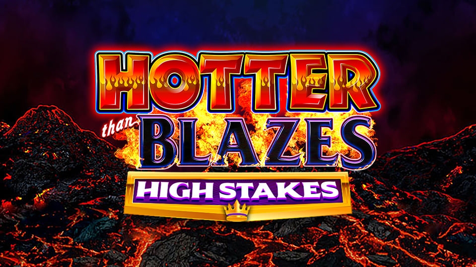 Hotter than Blazes High Stakes