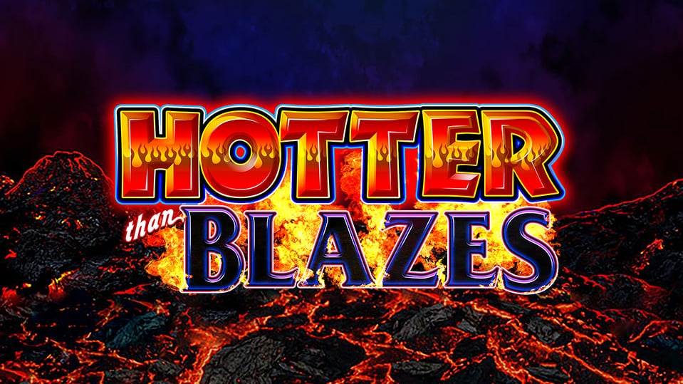 Hotter than Blazes