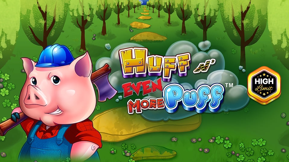 Huff n' Even More Puff High Limit