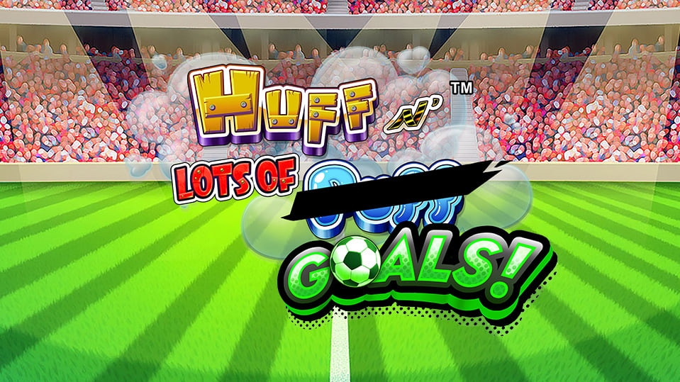 Huff n' Lots of Goals