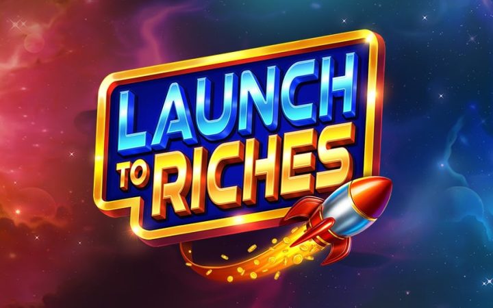 Launch to Riches
