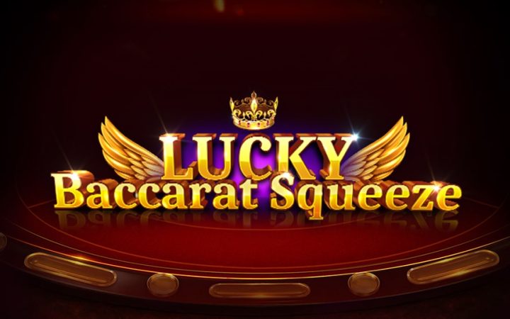 Lucky Baccarat Squeeze