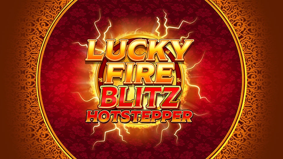 Lucky Fire Blitz Hotstepper