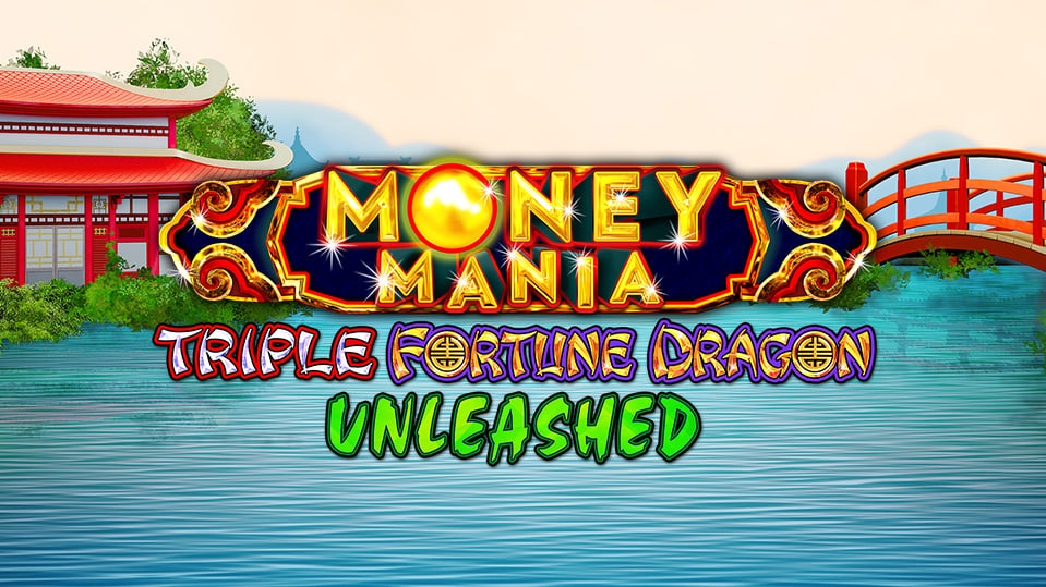 Money Mania Triple Fortune Dragon Unleashed