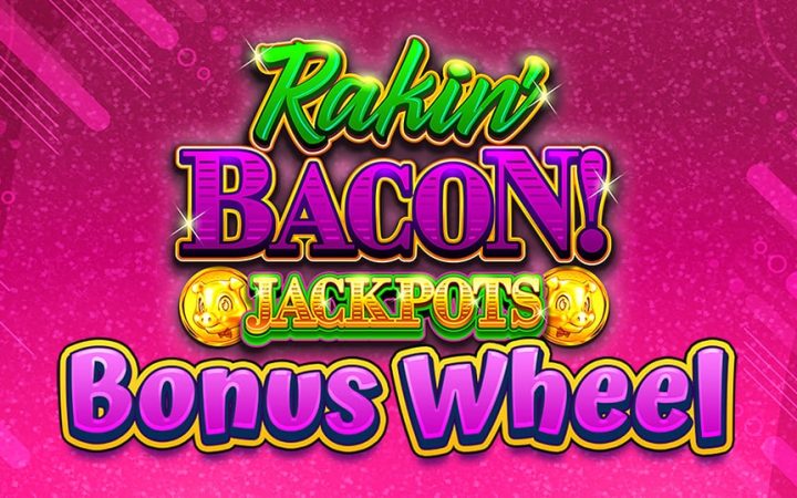 Rakin' Bacon Jackpots Bonus Wheel