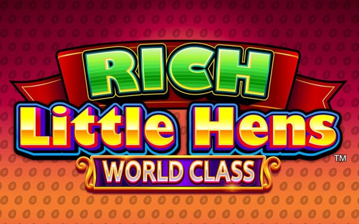 Rich Little Hens: World Class