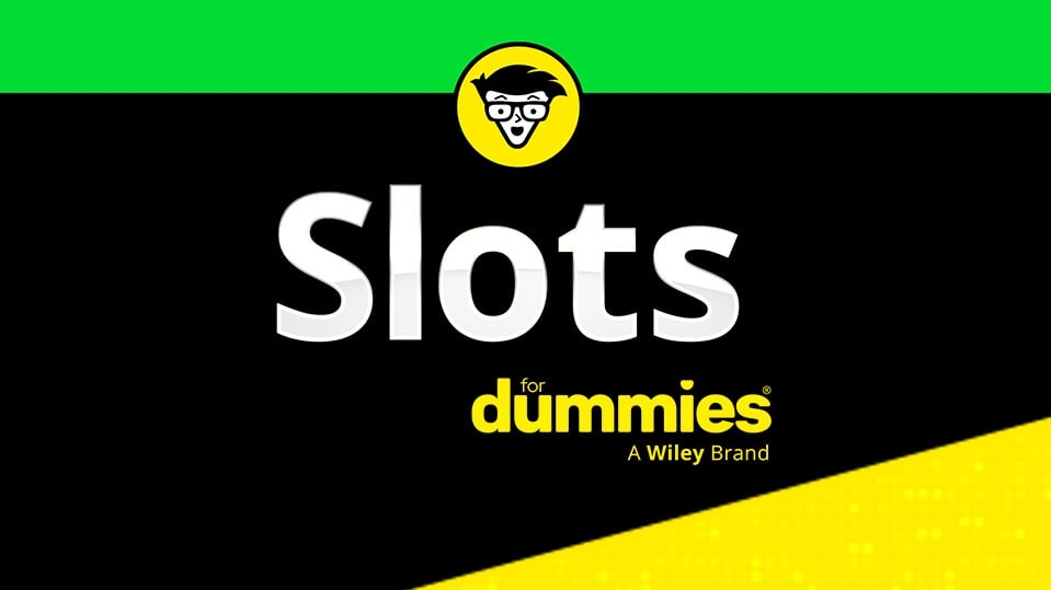 Slots for Dummies