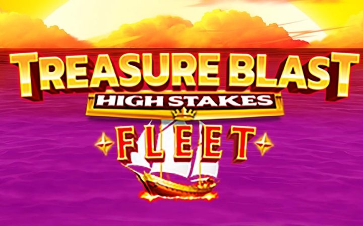 Treasure Blast Fleet High Stakes