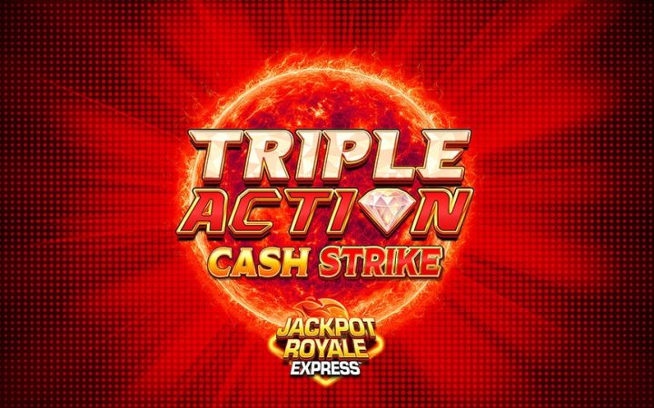Triple Action Cash Strike Jackpot Royale Express